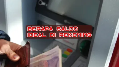 Berapa Uang Ideal di Rekening? Perencana Keuangan Sarankan Cukup untuk Kebutuhan 1 Bulan