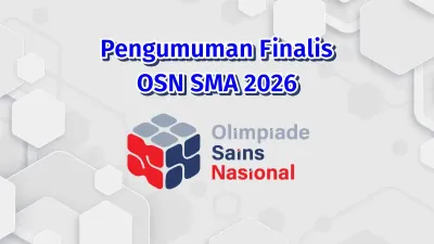 Pasca Semifinal OSN SMA 2026: Kapan Pengumuman Finalis Tingkat Nasional Dirilis?