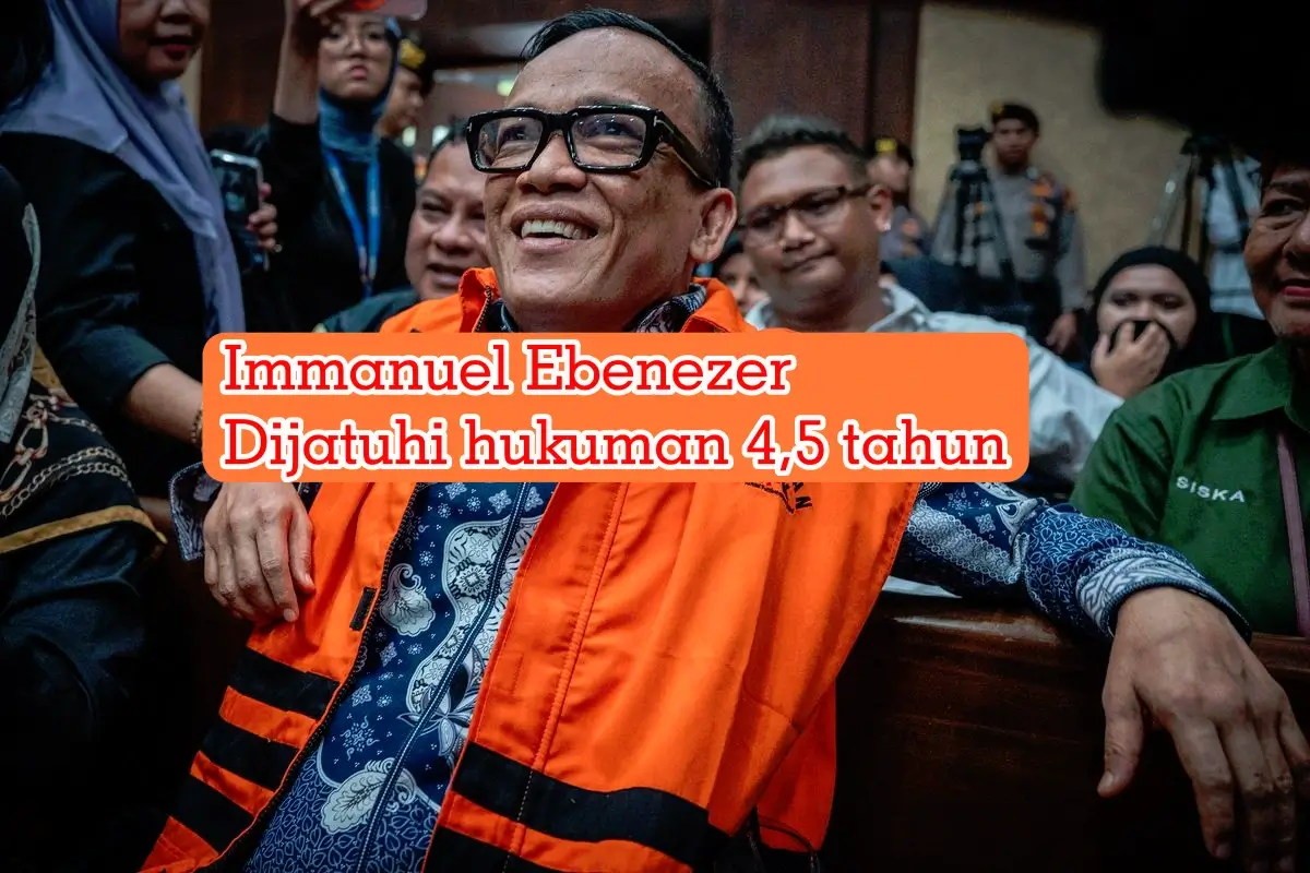 Immanuel Ebenezer Dijatuhi hukuman 4,5 tahun