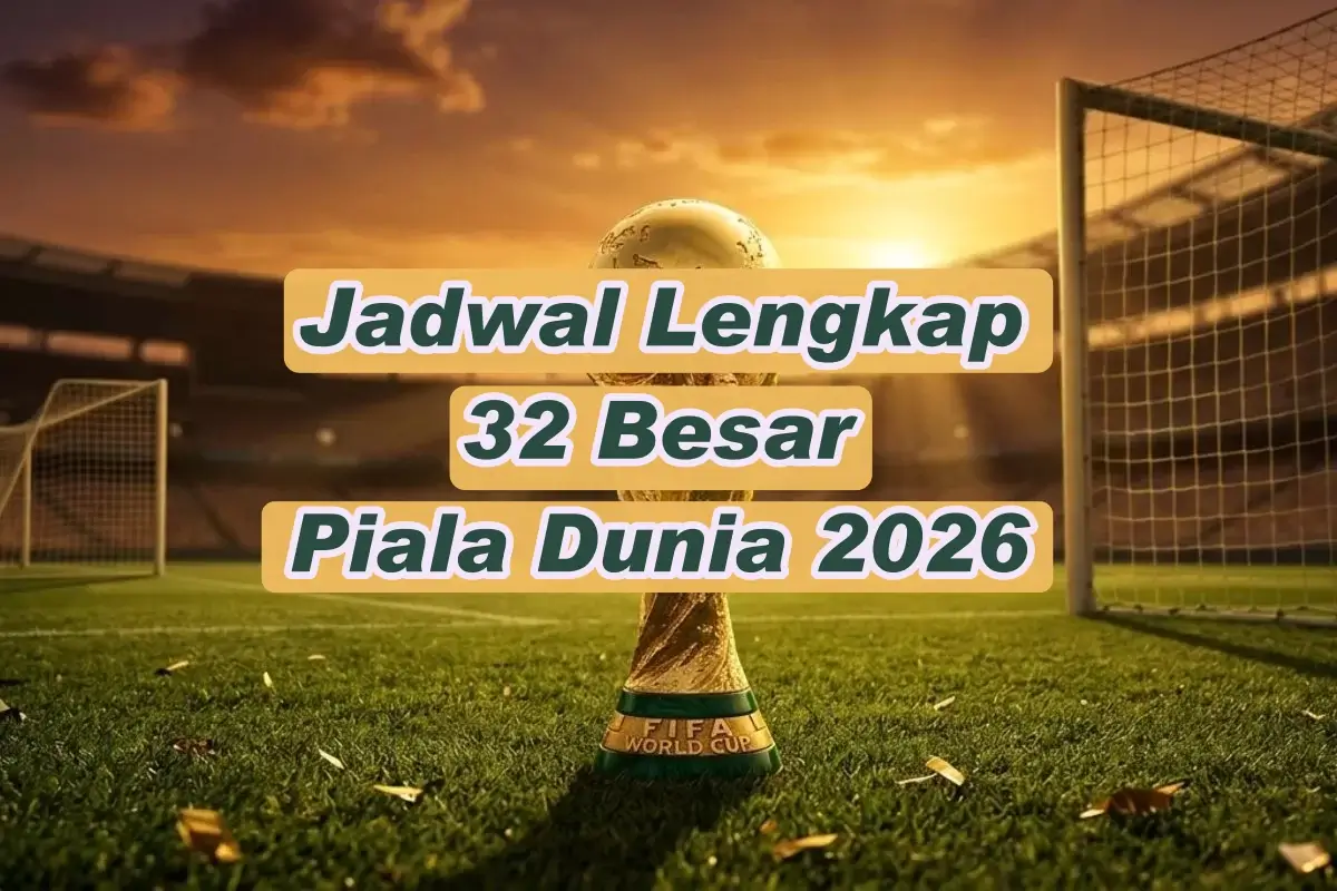 Jadwal Lengkap 32 Besar