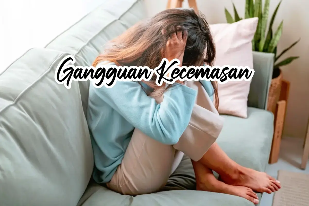Gangguan Kecemasan Perlu Diwaspadai Saat Mulai Ganggu Aktivitas